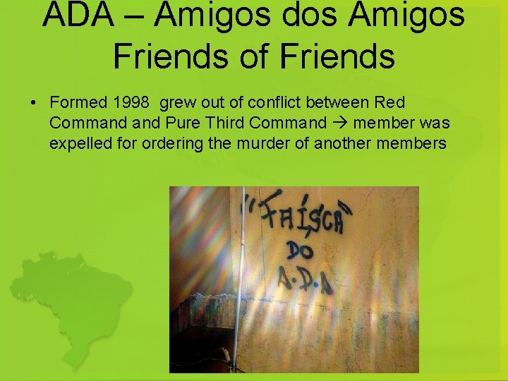ADA – Amigos dos Amigos Friends of Friends • Formed 1998 grew out of