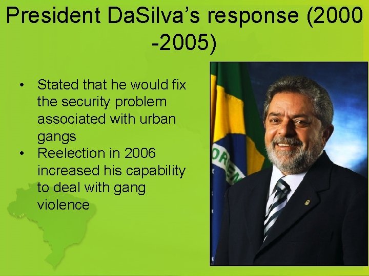 President Da. Silva’s response (2000 -2005) • Stated that he would fix the security