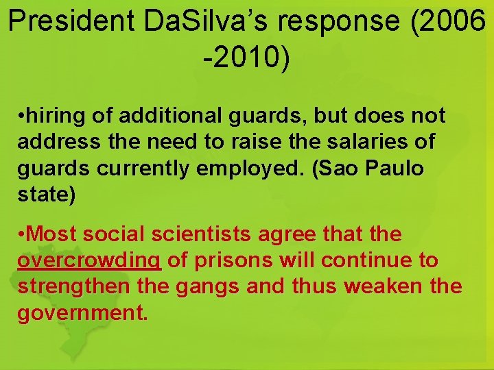 President Da. Silva’s response (2006 -2010) • hiring of additional guards, but does not
