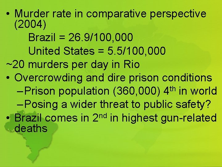  • Murder rate in comparative perspective (2004) Brazil = 26. 9/100, 000 United