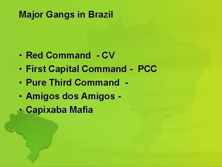 Major Gangs in Brazil • • • Red Command - CV First Capital Command
