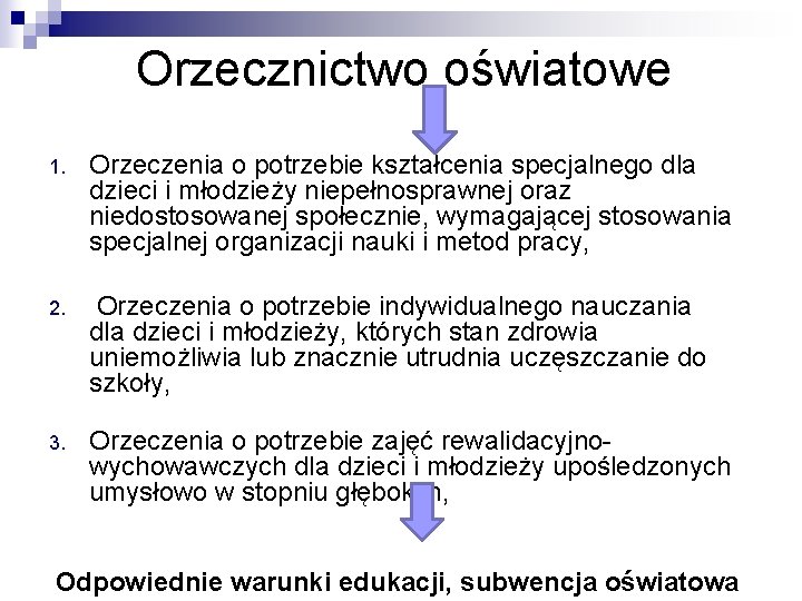 Orzecznictwo oświatowe 1. Orzeczenia o potrzebie kształcenia specjalnego dla dzieci i młodzieży niepełnosprawnej oraz