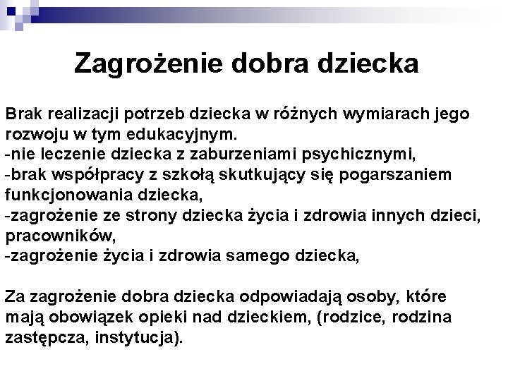 Zagrożenie dobra dziecka Brak realizacji potrzeb dziecka w różnych wymiarach jego rozwoju w tym