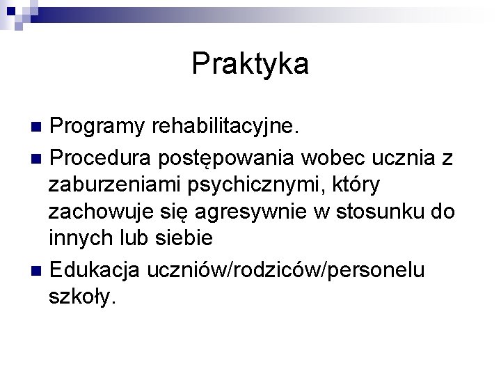 Praktyka Programy rehabilitacyjne. n Procedura postępowania wobec ucznia z zaburzeniami psychicznymi, który zachowuje się