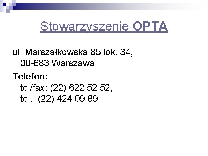 Stowarzyszenie OPTA ul. Marszałkowska 85 lok. 34, 00 -683 Warszawa Telefon: tel/fax: (22) 622