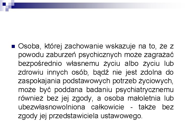 n Osoba, której zachowanie wskazuje na to, że z powodu zaburzeń psychicznych może zagrażać