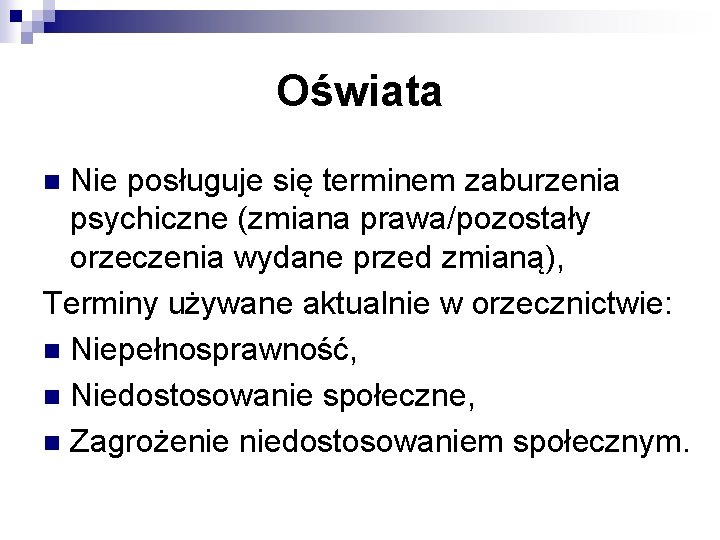 Oświata Nie posługuje się terminem zaburzenia psychiczne (zmiana prawa/pozostały orzeczenia wydane przed zmianą), Terminy
