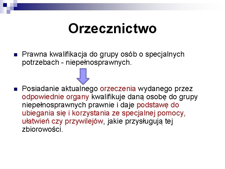 Orzecznictwo n Prawna kwalifikacja do grupy osób o specjalnych potrzebach - niepełnosprawnych. ↓ n