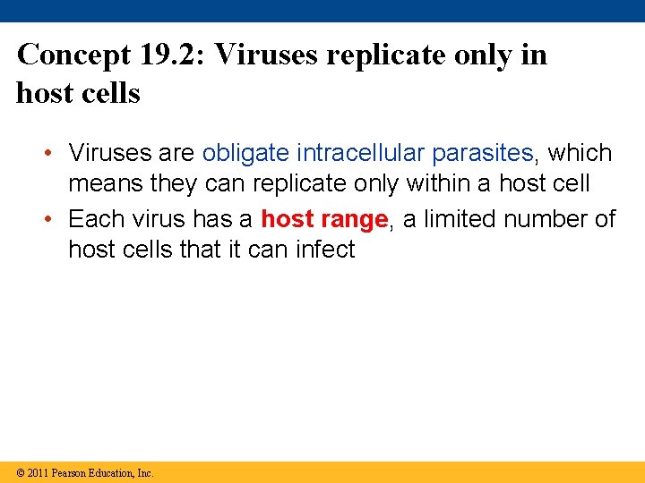 Concept 19. 2: Viruses replicate only in host cells • Viruses are obligate intracellular