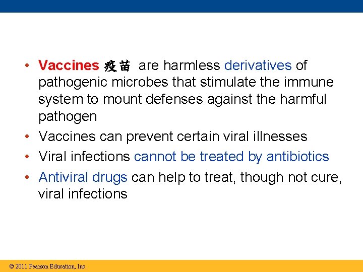  • Vaccines 疫苗 are harmless derivatives of pathogenic microbes that stimulate the immune