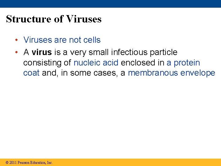 Structure of Viruses • Viruses are not cells • A virus is a very