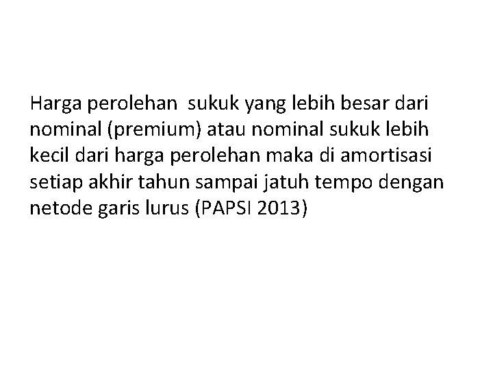 Harga perolehan sukuk yang lebih besar dari nominal (premium) atau nominal sukuk lebih kecil