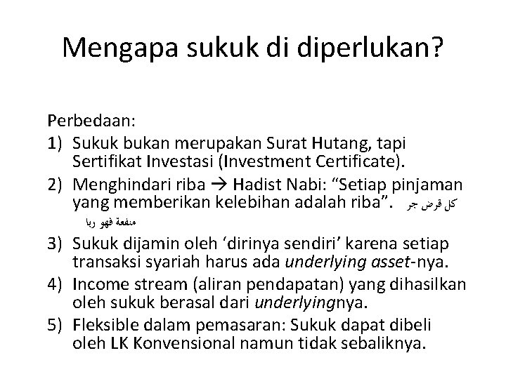 Mengapa sukuk di diperlukan? Perbedaan: 1) Sukuk bukan merupakan Surat Hutang, tapi Sertifikat Investasi