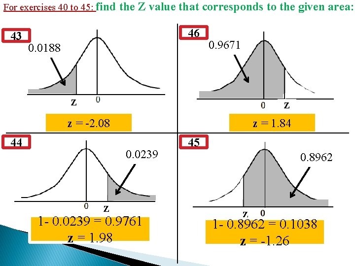 For exercises 40 to 45: find 43 the Z value that corresponds to the