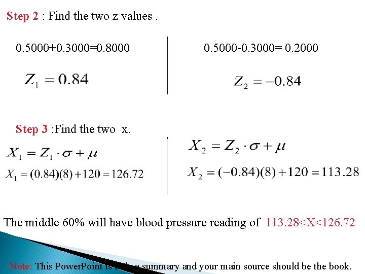 Step 2 : Find the two z values. 0. 5000+0. 3000=0. 8000 0. 5000