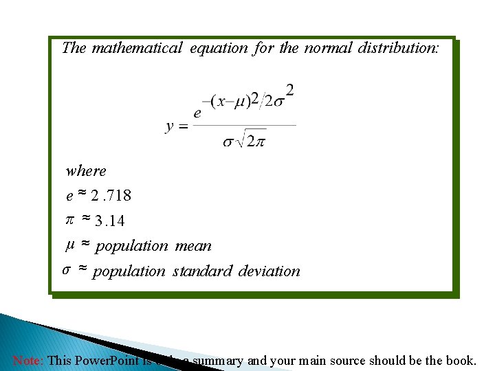 The mathematical equation for the normal distribution: where e ≈ 2. 718 π ≈
