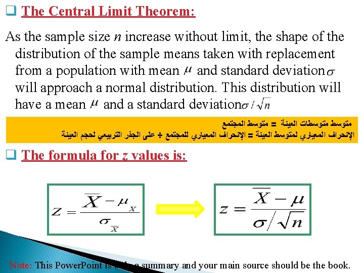 q The Central Limit Theorem: As the sample size n increase without limit, the