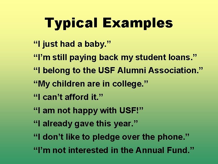 Typical Examples “I just had a baby. ” “I’m still paying back my student