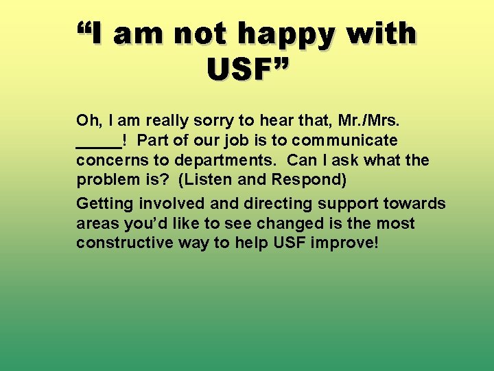 “I am not happy with USF” Oh, I am really sorry to hear that,