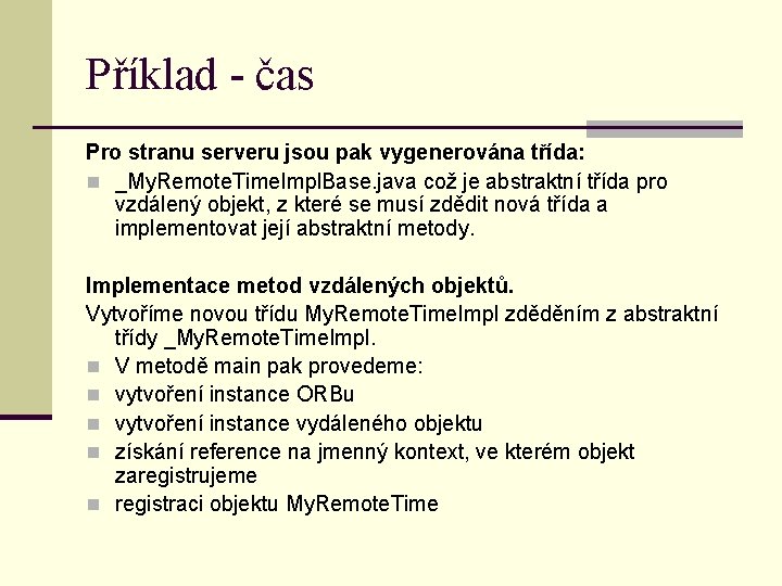 Příklad - čas Pro stranu serveru jsou pak vygenerována třída: n _My. Remote. Time.