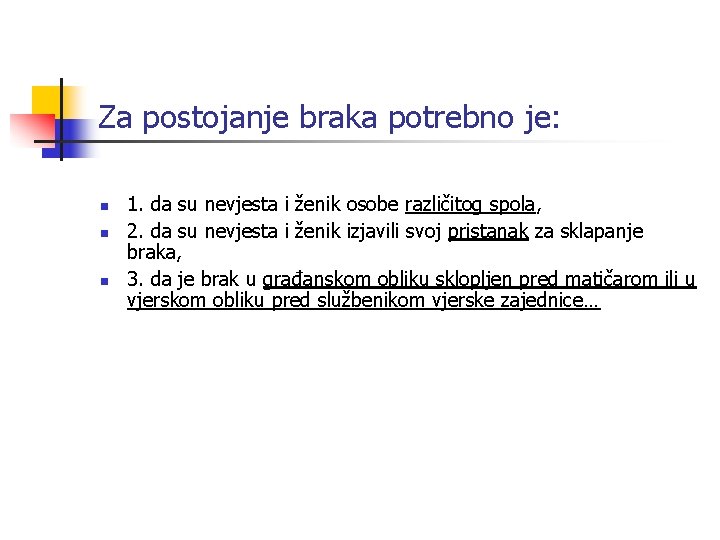 Za postojanje braka potrebno je: n n n 1. da su nevjesta i ženik