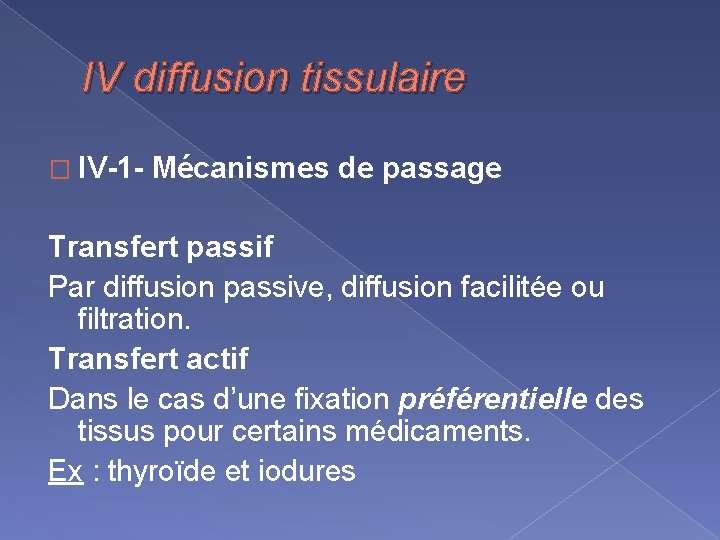 IV diffusion tissulaire � IV-1 - Mécanismes de passage Transfert passif Par diffusion passive,