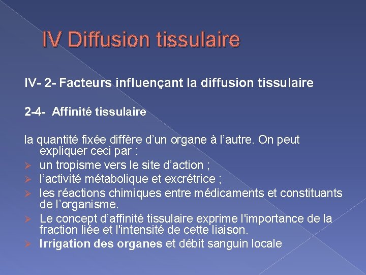 IV Diffusion tissulaire IV- 2 - Facteurs influençant la diffusion tissulaire 2 -4 -