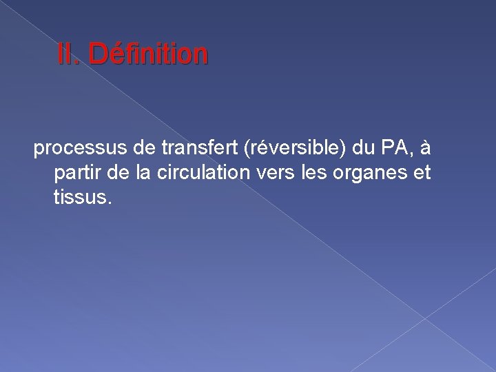 II. Définition processus de transfert (réversible) du PA, à partir de la circulation vers