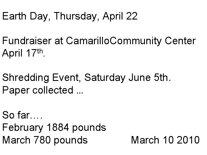 Earth Day, Thursday, April 22 Fundraiser at Camarillo. Community Center April 17 th. Shredding