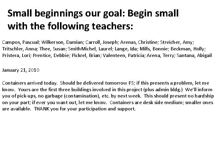 Small beginnings our goal: Begin small with the following teachers: Campos, Pascual; Wilkerson, Damian;