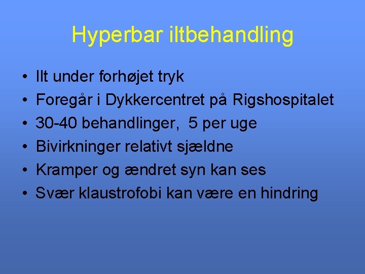 Hyperbar iltbehandling • • • Ilt under forhøjet tryk Foregår i Dykkercentret på Rigshospitalet