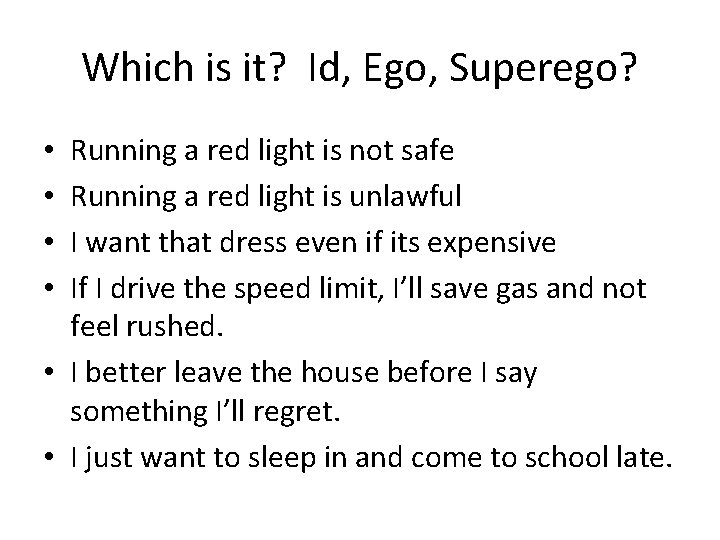 Which is it? Id, Ego, Superego? Running a red light is not safe Running