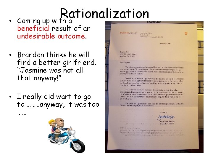  • Rationalization Coming up with a beneficial result of an undesirable outcome. •