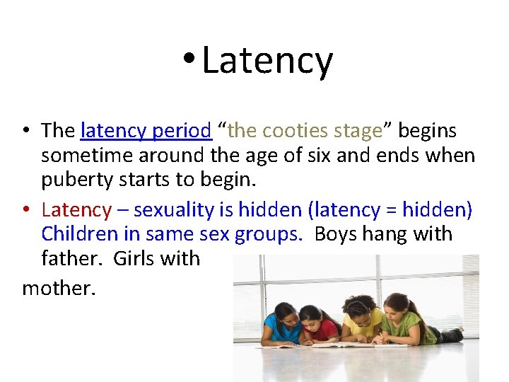  • Latency • The latency period “the cooties stage” begins sometime around the