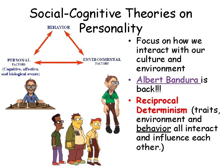 Social-Cognitive Theories on Personality • Focus on how we interact with our culture and