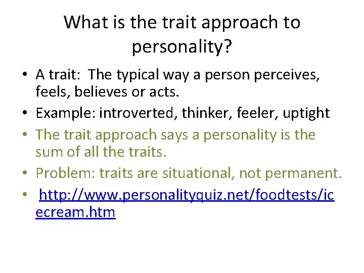 What is the trait approach to personality? • A trait: The typical way a