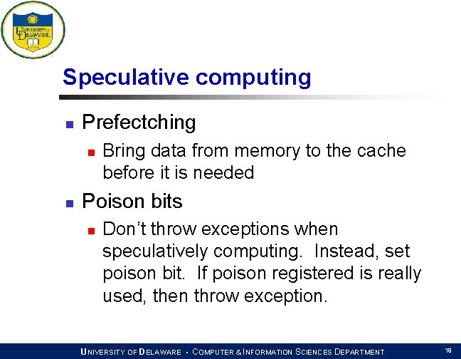 Speculative computing n Prefectching n n Bring data from memory to the cache before