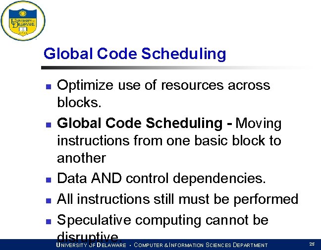 Global Code Scheduling n n n Optimize use of resources across blocks. Global Code