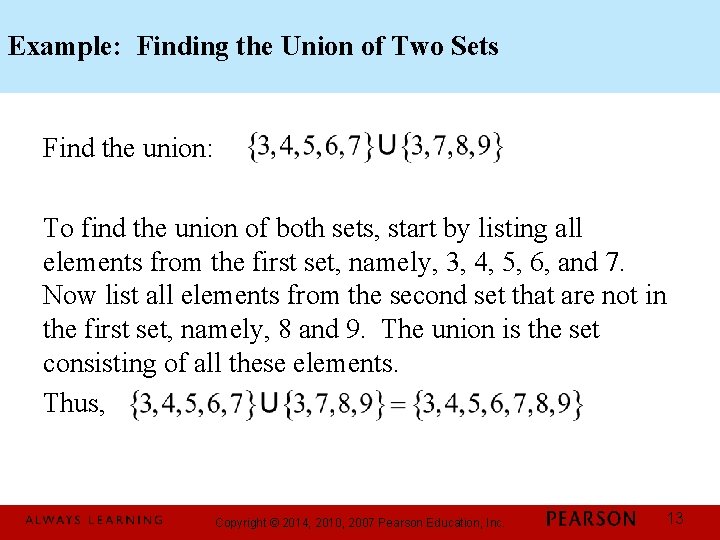 Example: Finding the Union of Two Sets Find the union: To find the union
