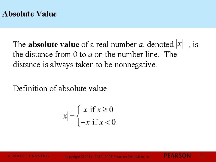 Absolute Value The absolute value of a real number a, denoted the distance from