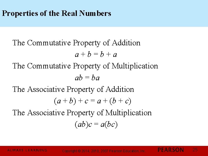 Properties of the Real Numbers The Commutative Property of Addition a+b=b+a The Commutative Property