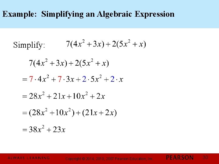 Example: Simplifying an Algebraic Expression Simplify: Copyright © 2014, 2010, 2007 Pearson Education, Inc.