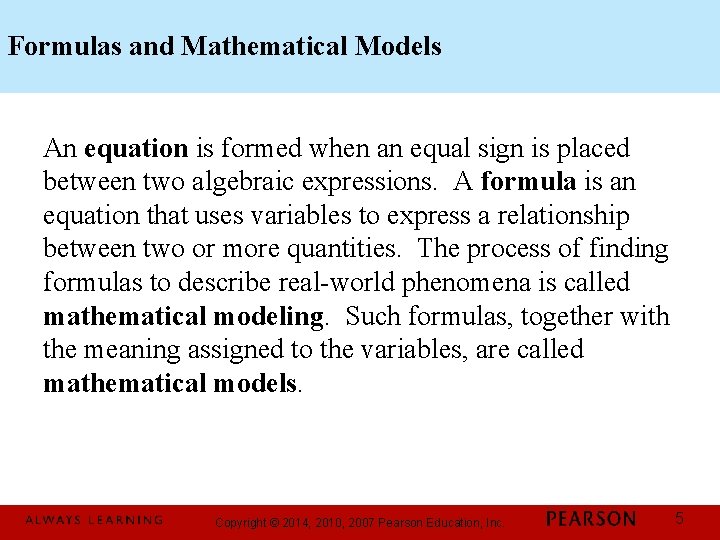 Formulas and Mathematical Models An equation is formed when an equal sign is placed