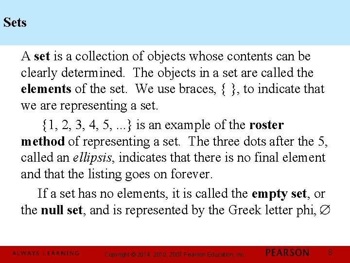 Sets A set is a collection of objects whose contents can be clearly determined.