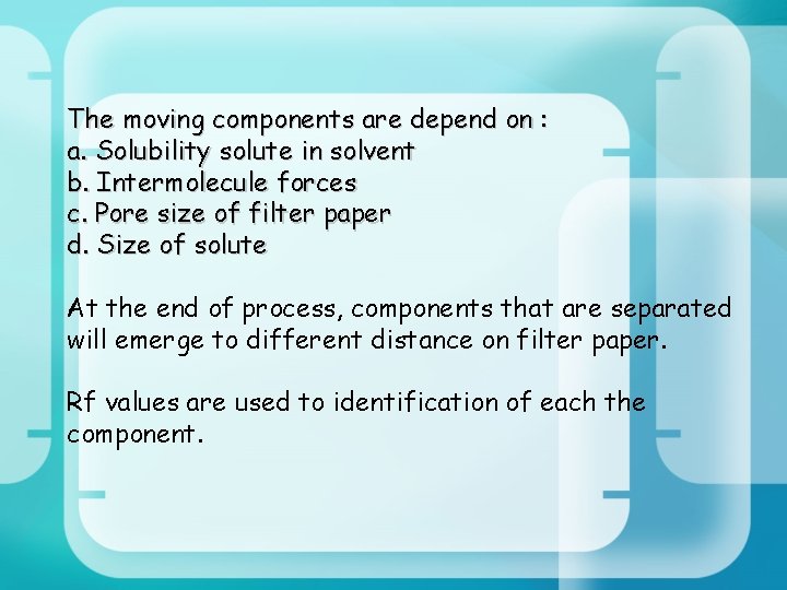 The moving components are depend on : a. Solubility solute in solvent b. Intermolecule