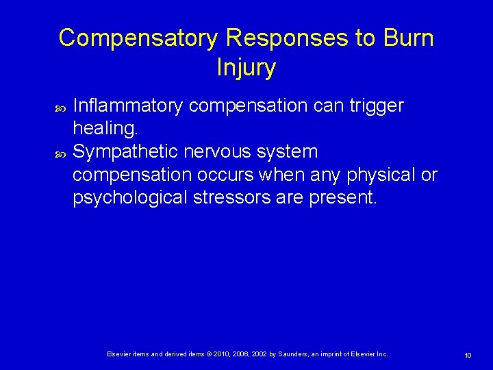 Compensatory Responses to Burn Injury Inflammatory compensation can trigger healing. Sympathetic nervous system compensation