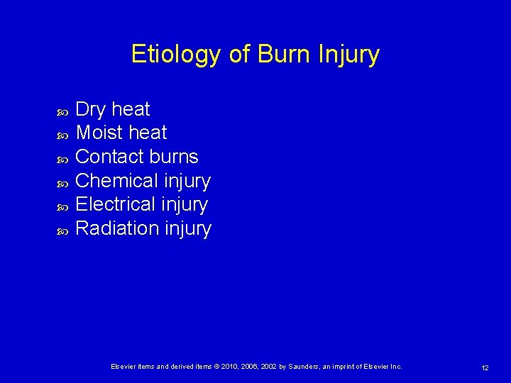 Etiology of Burn Injury Dry heat Moist heat Contact burns Chemical injury Electrical injury