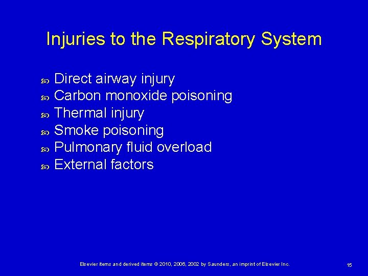 Injuries to the Respiratory System Direct airway injury Carbon monoxide poisoning Thermal injury Smoke