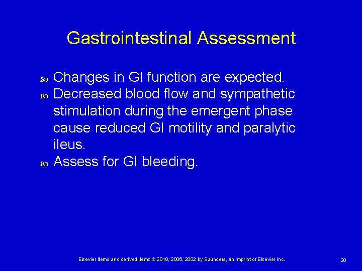 Gastrointestinal Assessment Changes in GI function are expected. Decreased blood flow and sympathetic stimulation