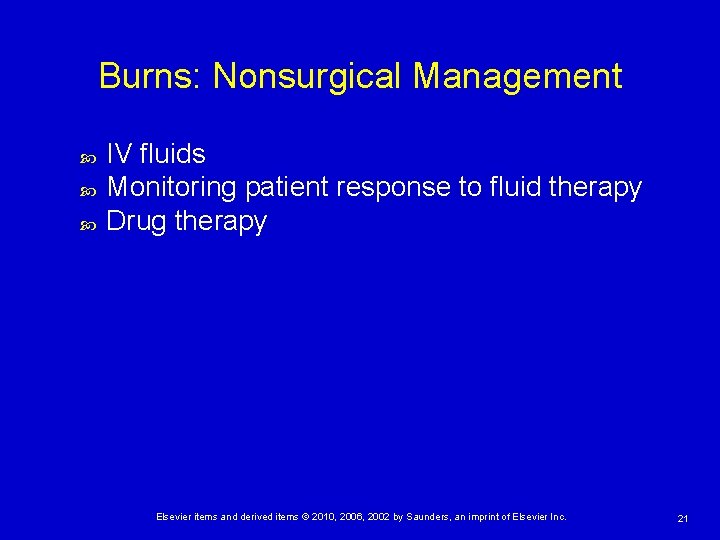 Burns: Nonsurgical Management IV fluids Monitoring patient response to fluid therapy Drug therapy Elsevier